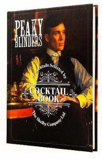 Peaky Blinders Cocktail Book: 40 Cocktails Selected by The Shelby Company Ltd - Sandrine Houdre Gregoire - Quarto Publishing