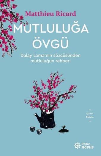 Mutluluğa Övgü - Matthieu Ricard - Doğan Novus