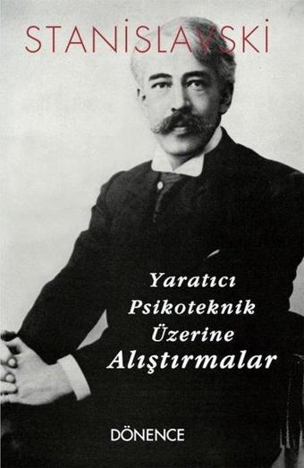 Yaratıcı Psikoteknik Üzerine Alıştırmalar - S. Stanislavski - Dönence Basım ve Yayın Hizmetleri