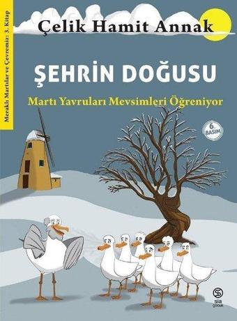 Şehrin Doğusu: Martı Yavruları Mevsimleri Öğreniyor - Meraklı Martılar ve Çevremiz 3. Kitap - Sia
