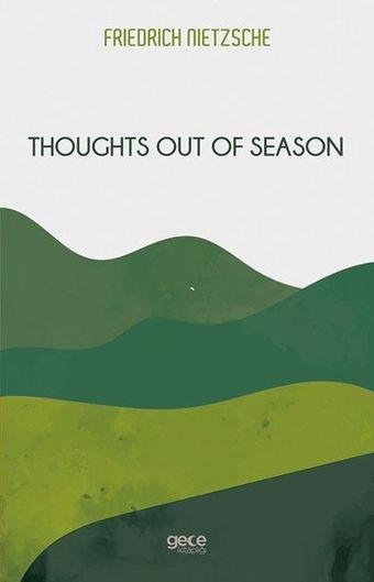 Thoughts Out of Season - Friedrich Nietzsche - Gece Kitaplığı