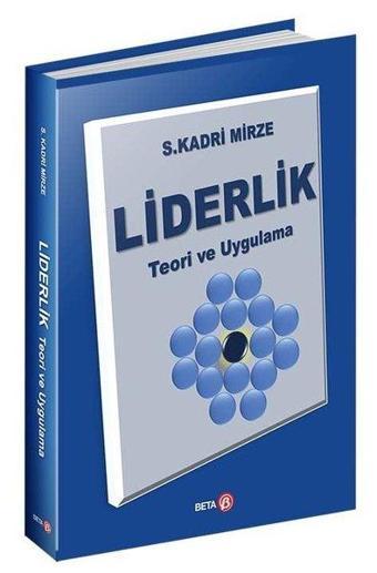 Liderlik - Teori ve Uygulama - S. Kadri Mirze - Beta Yayınları