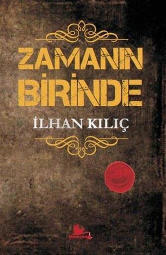 Zamanın Birinde - İlhan Kılıç - Kırmızı Leylek Yayınları