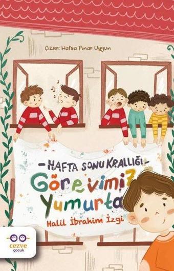 Görevimiz Yumurta-Hafta Sonu Krallığı - Halil İbrahim İzgi - Cezve Çocuk