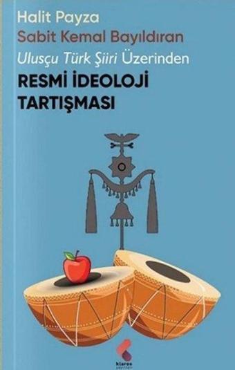 Resmi İdeoloji Tartışması - Ulusçu Türk Şiiri Üzerinden - Halit Payza - Klaros Yayınları