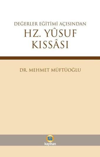 Değerler Eğitimi Açısından Hz.Yusuf Kıssası - Mehmet Müftüoğlu - Kayıhan Yayınları