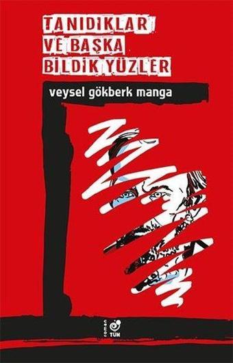 Tanıdıklar ve Başka Bildik Yüzler - Veysel Gökberk Manga - Tün