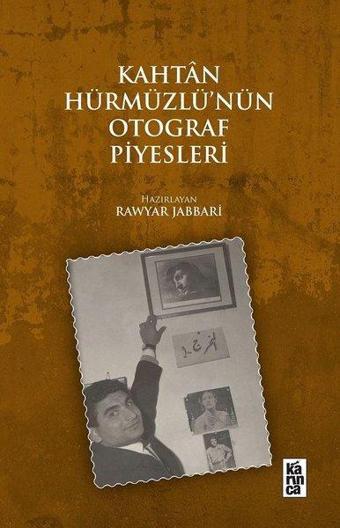 Kahtan Hürmüzlü'nün Otograf Piyesleri - Kolektif  - Karınca