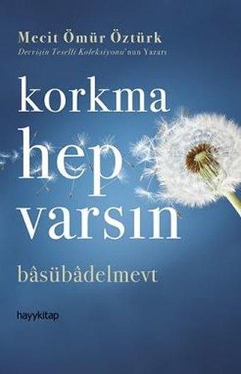 Korkma Hep Varsın - Mecit Ömür Öztürk - Hayykitap