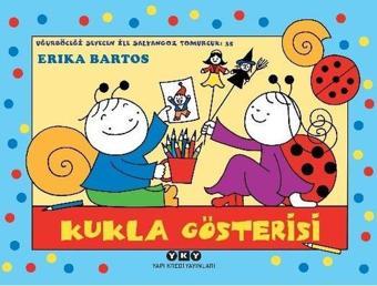 Kukla Gösterisi-Uğurböceği Sevecen ile Salyangoz Tomurcuk 35 - Erika Bartos - Yapı Kredi Yayınları