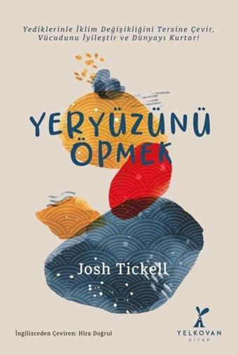 Yeryüzünü Öpmek - Josh Tickell - Yelkovan Kitap