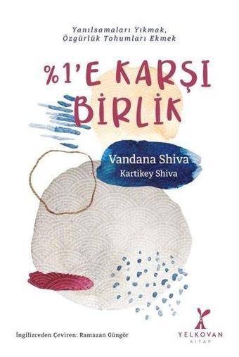 1e Karşı Birlik - Vandana Shiva - Yelkovan Kitap