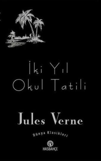 İki Yıl Okul Tatili - Jules Verne - Hasbahçe