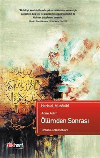 Adım Adım Ölümden Sonrası - Ebu Abdullah Haris el-Muhasibi - İlk Harf Yayınları