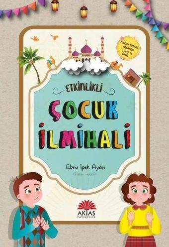 Etkinlikli Çocuk İlmihali - Ebru İpek Aydın - Aktaş Yayıncılık