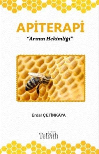 Apiterapi - Arının Hekimliği - Erdal Çetinkaya - Telmih Kitap