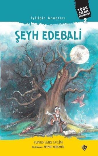 Şeyh Edebali - İyiliğin Anahtarı - Yunus Emre Evcim - Türkiye Diyanet Vakfı Yayınları