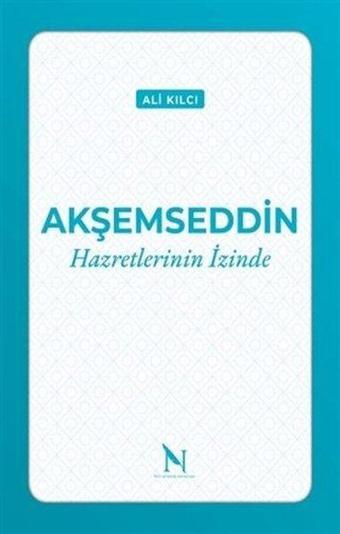 Akşemseddin - Hazretlerinin İzinde - Ali Kılcı - Net Kitaplık Yayıncılık