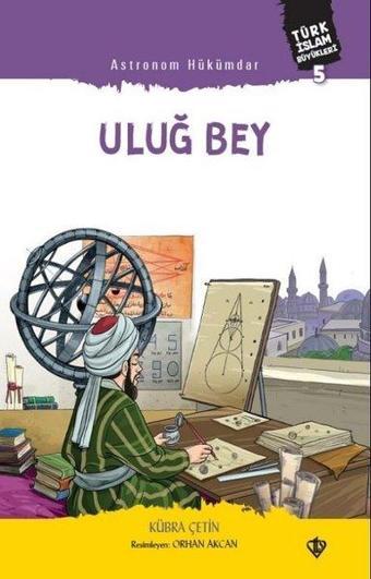 Uluğ Bey - Astronom Hükümdar - Kübra Çetin - Türkiye Diyanet Vakfı Yayınları