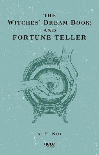 The Witches' Dream Book; And Fortune Teller - A. H. Noe - Gece Kitaplığı