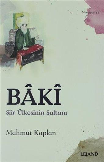 Baki - Şiir Ülkesinin Sultanı - Mahmut Kaplan - Lejand