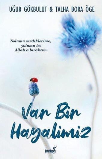 Var Bir Hayalimiz - Talha Bora Öge - İndigo Kitap Yayınevi