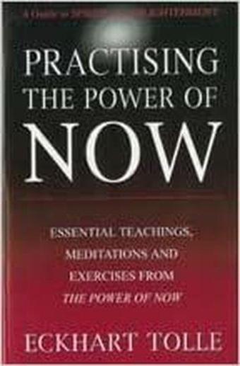 Practising The Power Of Now - Eckhart Tolle - Hodder & Stoughton Ltd