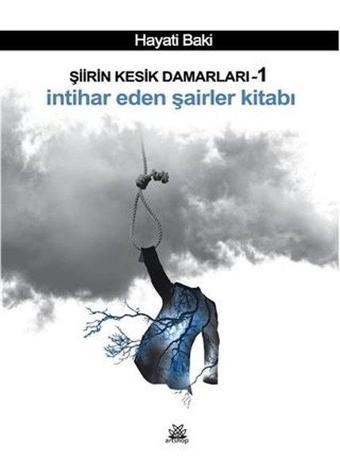 Şiirin Kesik Damarları 1 - İntihar Eden Şairler Kitabı - Hayati Baki - Artshop Yayıncılık