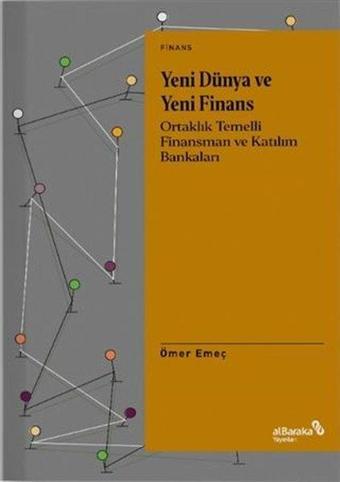 Yeni Dünya ve Yeni Finans - Ortaklık Temelli Finansman ve Katılım Bankaları - alBaraka Yayınları