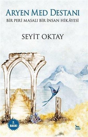 Aryen Med Destanı - Bir Peri Masalı Bir İnsan Hikayesi - Seyit Oktay - Ceren Kültür Yayınları