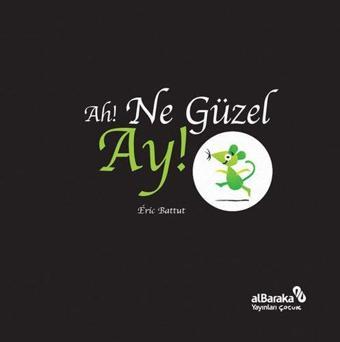 Ah! Ne Güzel Ay! - Eric Battut - alBaraka Yayınları