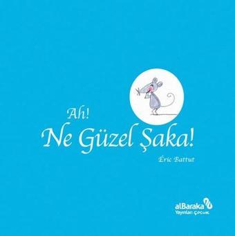 Ah! Ne Güzel Şaka! - Eric Battut - alBaraka Yayınları