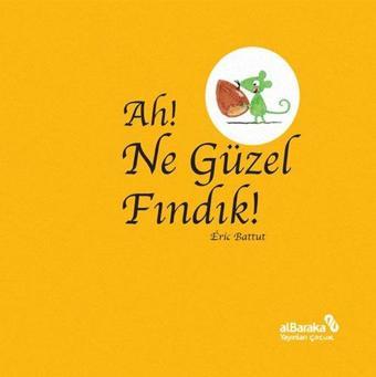 Ah! Ne Güzel Fındık! - Eric Battut - alBaraka Yayınları