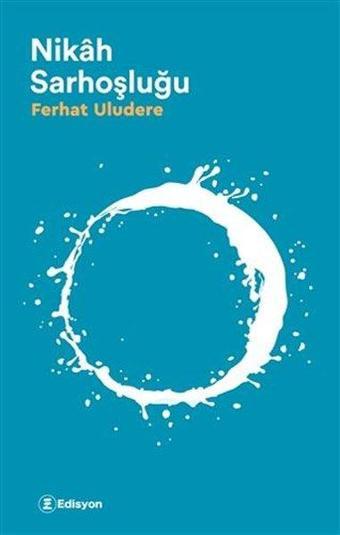 Nikah Sarhoşluğu - Ferhat Uludere - Edisyon Kitap