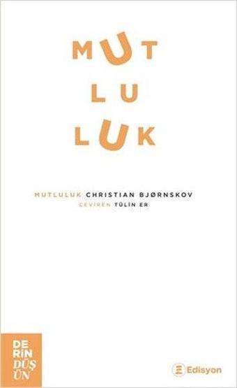 Mutluluk - Christian Bjornskov - Edisyon Kitap