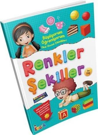 Renkler - Şekiller - Büyüyorum Öğreniyorum Okul Öncesi Etkinlikleri - Kolektif  - Bıcırık Yayınları