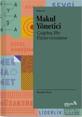 Makul Yönetici - Çağdaş Bir Fütüvvetname - Mustafa Özel - alBaraka Yayınları