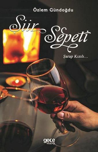 Şiir Sepeti Şarap Kızılı - Özlem Gündoğdu - Gece Kitaplığı