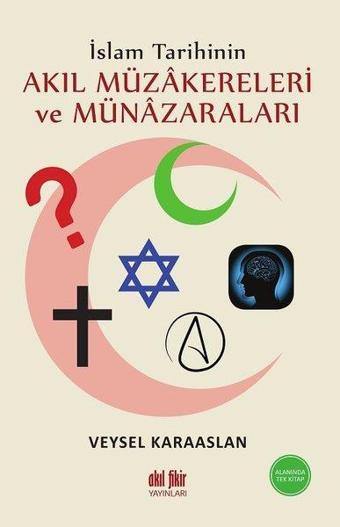 İslam Tarihinin Akıl Müzakereleri ve Münazaraları - Veysel Karaaslan - Akıl Fikir Yayınları