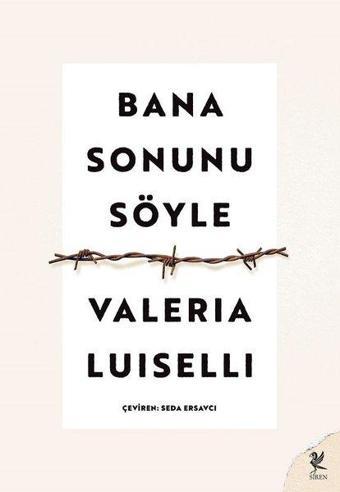 Bana Sonunu Söyle - Valeria Luiselli - Siren Yayınları