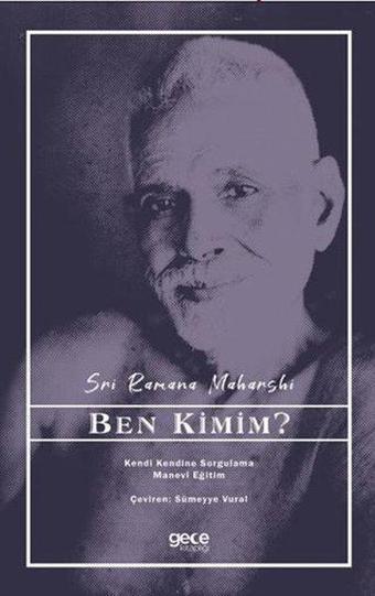 Ben Kimim? - Kendi Kendine Sorgulama Manevi Eğitim - Sri Ramana Maharshi - Gece Kitaplığı