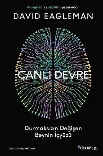 Canlı Devre - Durmaksızın Değişen Beynin İçyüzü - David Eagleman - Domingo Yayınevi