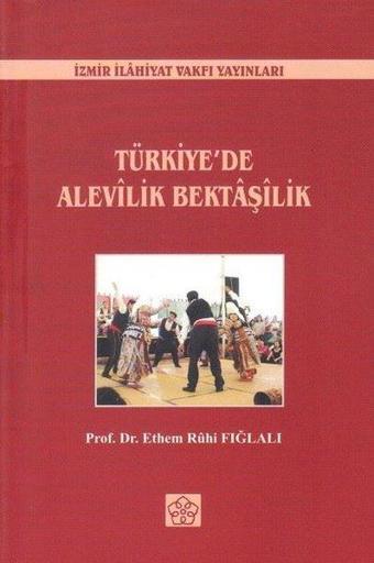 Türkiye'de Alevilik Bektaşilik - Ethem Ruhi Fığlalı - İzmir İlahiyat Vakfı Yayınları