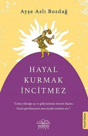 Hayal Kurmak İncitmez - Ayşe Aslı Bozdağ - Nemesis Kitap Yayınevi