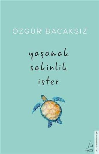 Yaşamak Sakinlik İster - Özgür Bacaksız - Destek Yayınları