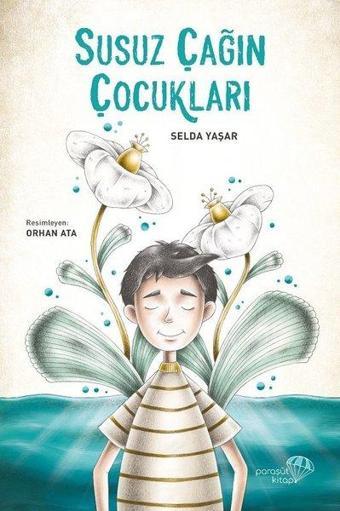 Susuz Çağın Çocukları - Selda Yaşar - Paraşüt Kitap