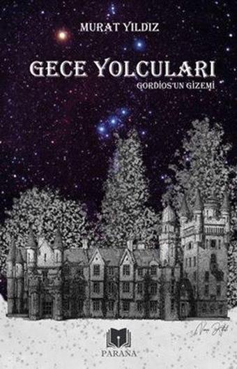 Gece Yolcuları Gordiosun Gizemi - Murat Yıldız - Parana