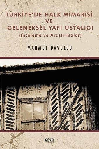 Türkiye'de Halk Mimarisi ve Geleneksel Yapı Ustalığı - İnceleme ve Araştırmalar - Mahmut Davulcu - Gece Kitaplığı