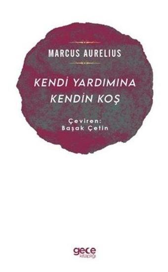 Kendi Yardımına Koş - Marcus Aurelius - Gece Kitaplığı