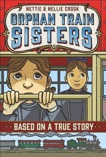 Nettie and Nellie Crook: Orphan Train Sisters (Based on a True Story) - E.F. Abbott - Square Books